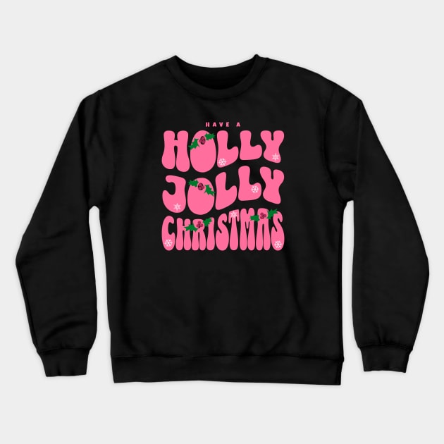 Have a Holly Jolly Christmas - Groovy Pink 70s Font Crewneck Sweatshirt by Contentarama